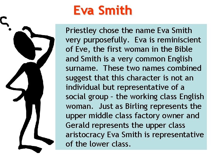 Eva Smith Priestley chose the name Eva Smith very purposefully. Eva is reminiscient of