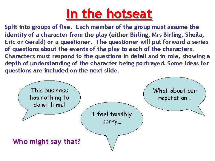 In the hotseat Split into groups of five. Each member of the group must