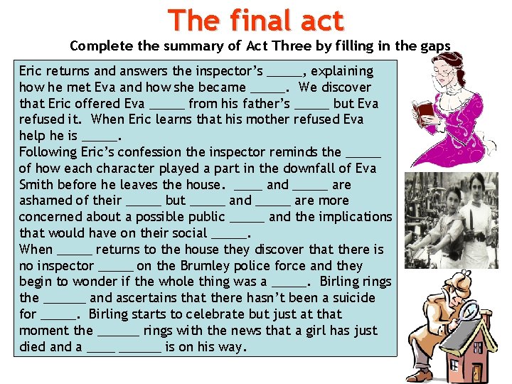 The final act Complete the summary of Act Three by filling in the gaps