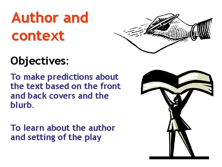 Author and context Objectives: To make predictions about the text based on the front