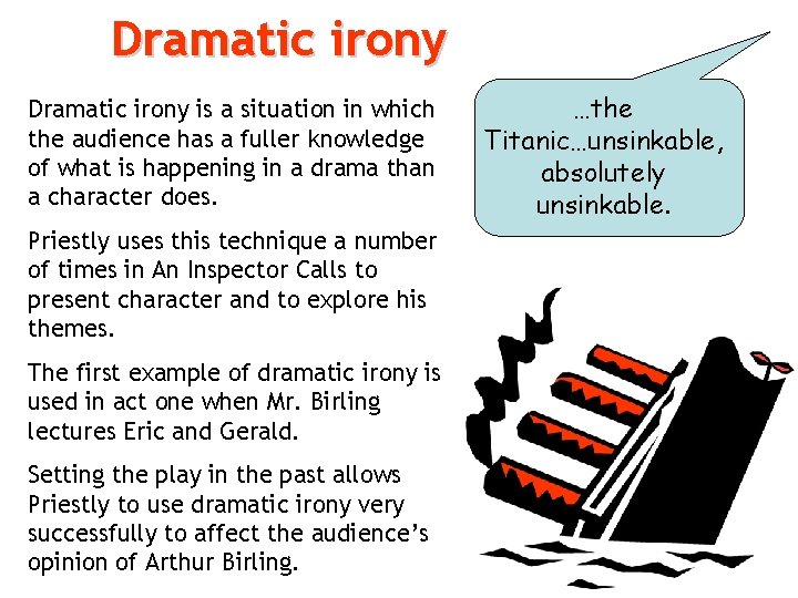 Dramatic irony is a situation in which the audience has a fuller knowledge of