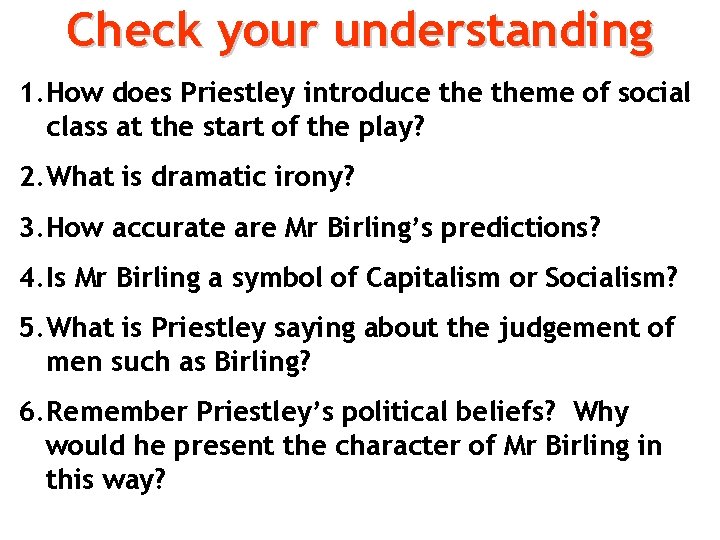 Check your understanding 1. How does Priestley introduce theme of social class at the