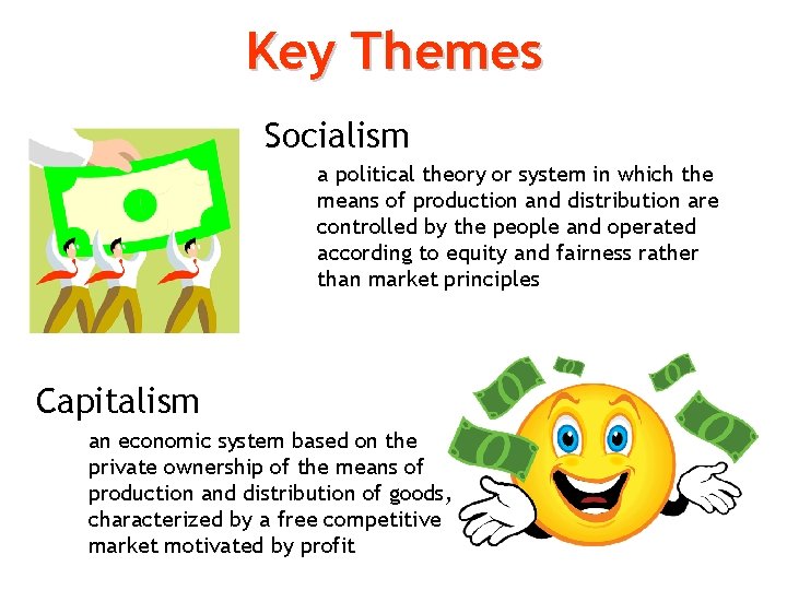 Key Themes Socialism a political theory or system in which the means of production