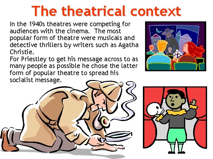 The theatrical context In the 1940 s theatres were competing for audiences with the
