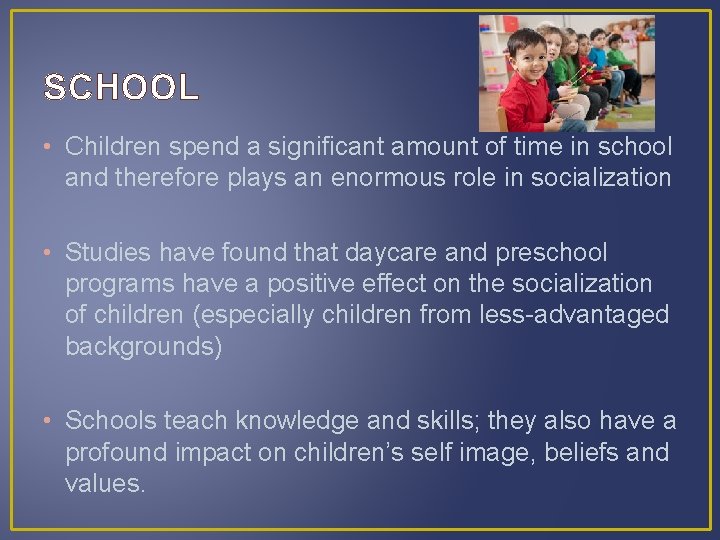 SCHOOL • Children spend a significant amount of time in school and therefore plays