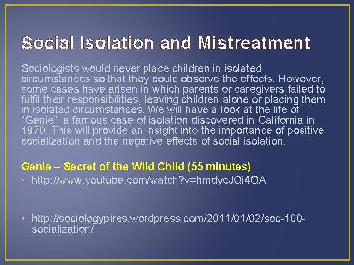 Social Isolation and Mistreatment Sociologists would never place children in isolated circumstances so that