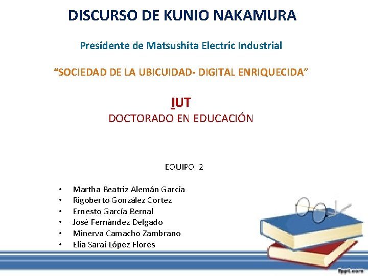 DISCURSO DE KUNIO NAKAMURA Presidente de Matsushita Electric Industrial “SOCIEDAD DE LA UBICUIDAD- DIGITAL