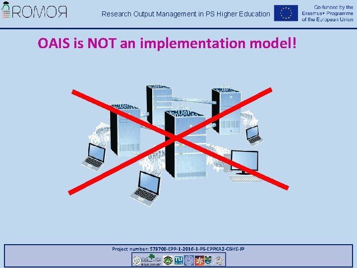Research Output Management in PS Higher Education OAIS is NOT an implementation model! Project Research Output Management in PS Higher Education OAIS is NOT an implementation model! Project