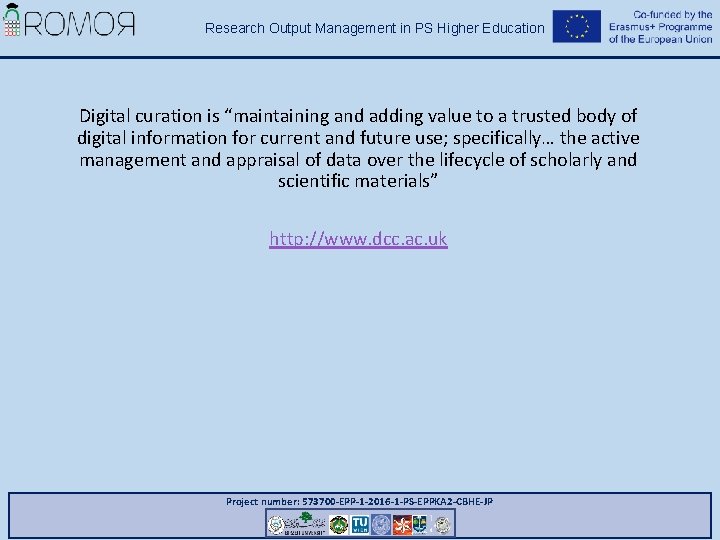Research Output Management in PS Higher Education Digital curation is “maintaining and adding value Research Output Management in PS Higher Education Digital curation is “maintaining and adding value