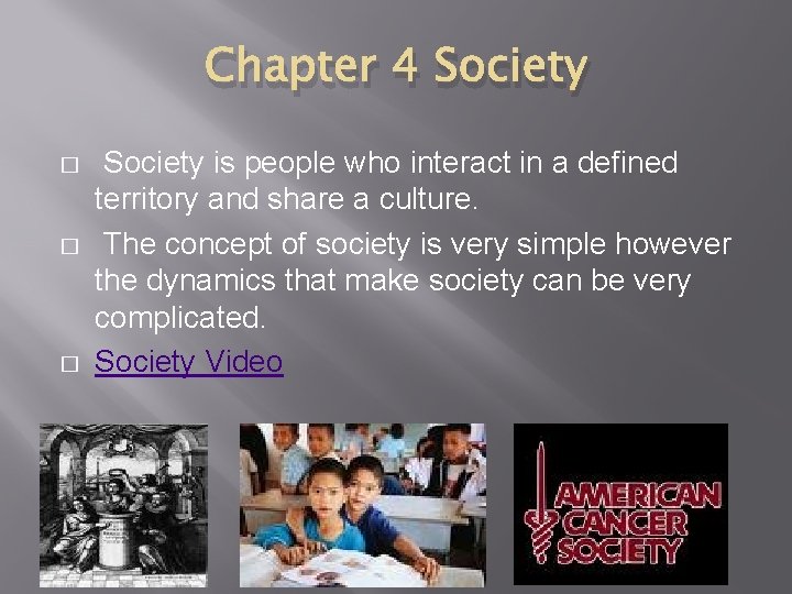 Chapter 4 Society � � � Society is people who interact in a defined