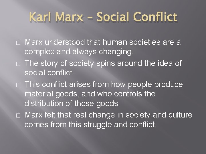Karl Marx – Social Conflict � � Marx understood that human societies are a