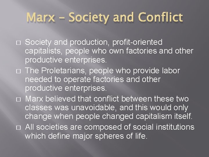 Marx – Society and Conflict � � Society and production, profit-oriented capitalists, people who