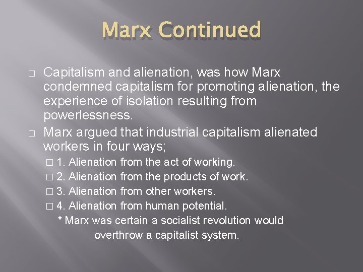 Marx Continued � � Capitalism and alienation, was how Marx condemned capitalism for promoting