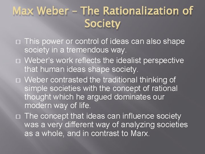 Max Weber – The Rationalization of Society � � This power or control of