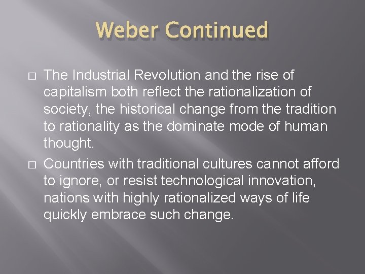 Weber Continued � � The Industrial Revolution and the rise of capitalism both reflect