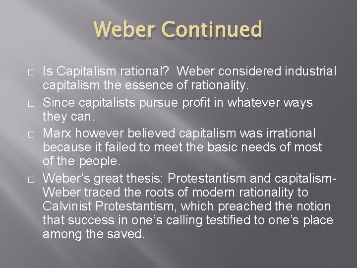 Weber Continued � � Is Capitalism rational? Weber considered industrial capitalism the essence of