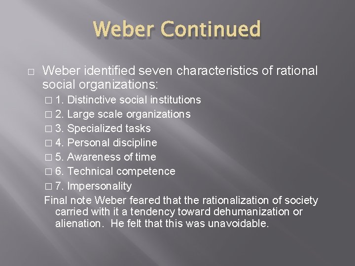 Weber Continued � Weber identified seven characteristics of rational social organizations: � 1. Distinctive