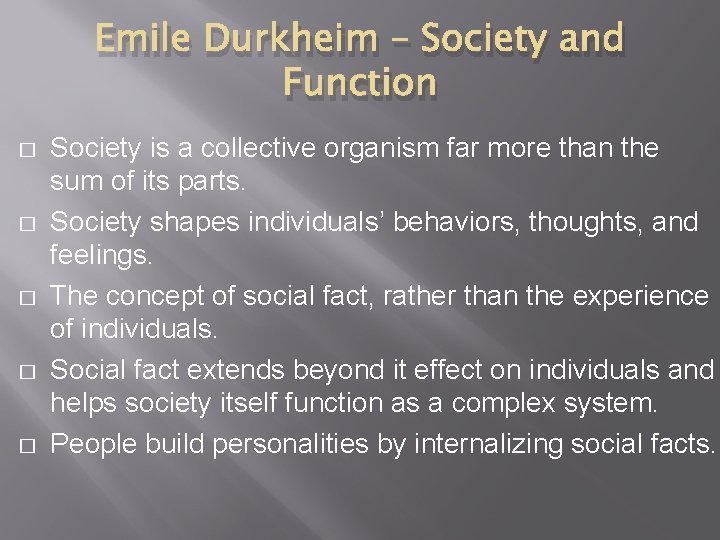 Emile Durkheim – Society and Function � � � Society is a collective organism