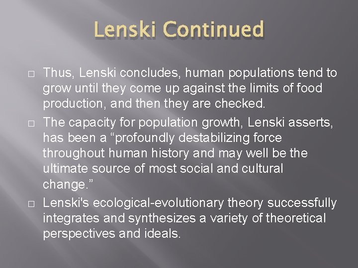 Lenski Continued � � � Thus, Lenski concludes, human populations tend to grow until