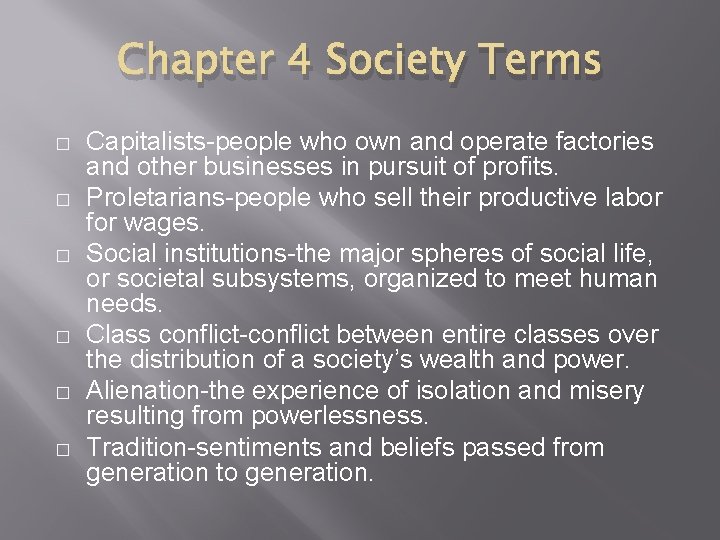 Chapter 4 Society Terms � � � Capitalists-people who own and operate factories and