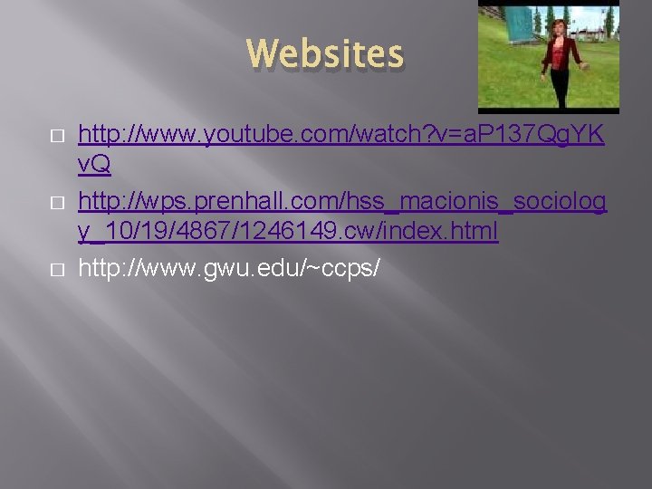 Websites � � � http: //www. youtube. com/watch? v=a. P 137 Qg. YK v.