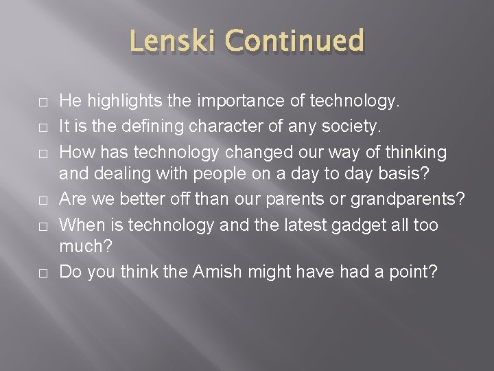 Lenski Continued � � � He highlights the importance of technology. It is the