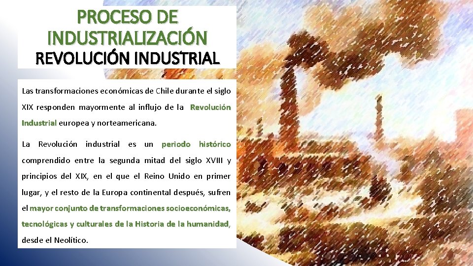 PROCESO DE INDUSTRIALIZACIÓN REVOLUCIÓN INDUSTRIAL Las transformaciones económicas de Chile durante el siglo XIX