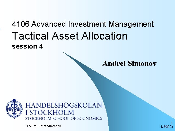 4106 Advanced Investment Management Tactical Asset Allocation session 4 Andrei Simonov Tactical Asset Allocation