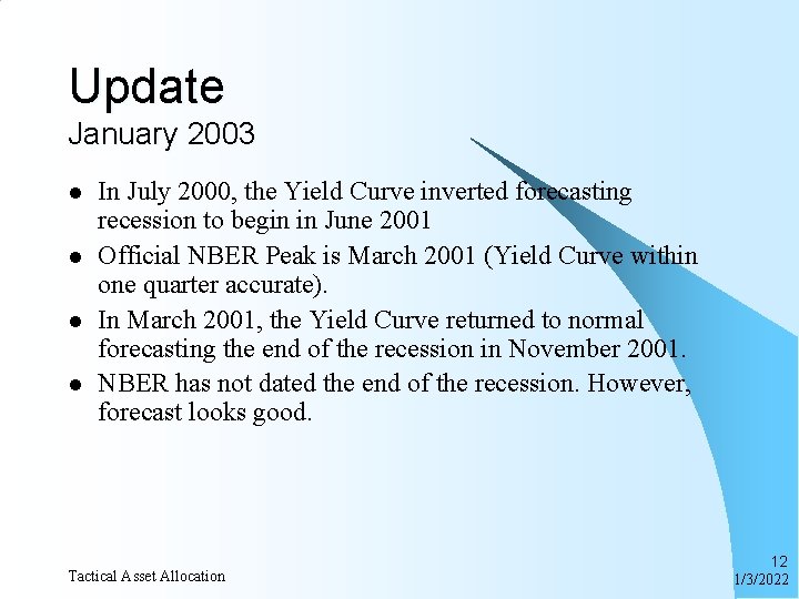 Update January 2003 l l In July 2000, the Yield Curve inverted forecasting recession