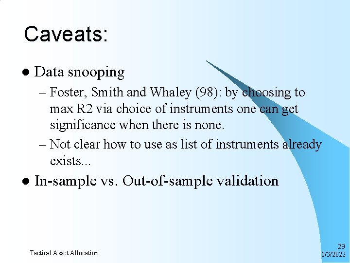 Caveats: l Data snooping – Foster, Smith and Whaley (98): by choosing to max