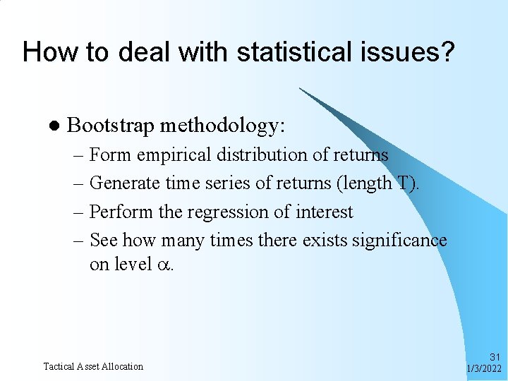 How to deal with statistical issues? l Bootstrap methodology: – Form empirical distribution of