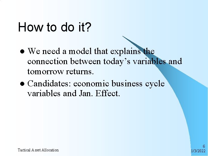 How to do it? We need a model that explains the connection between today’s