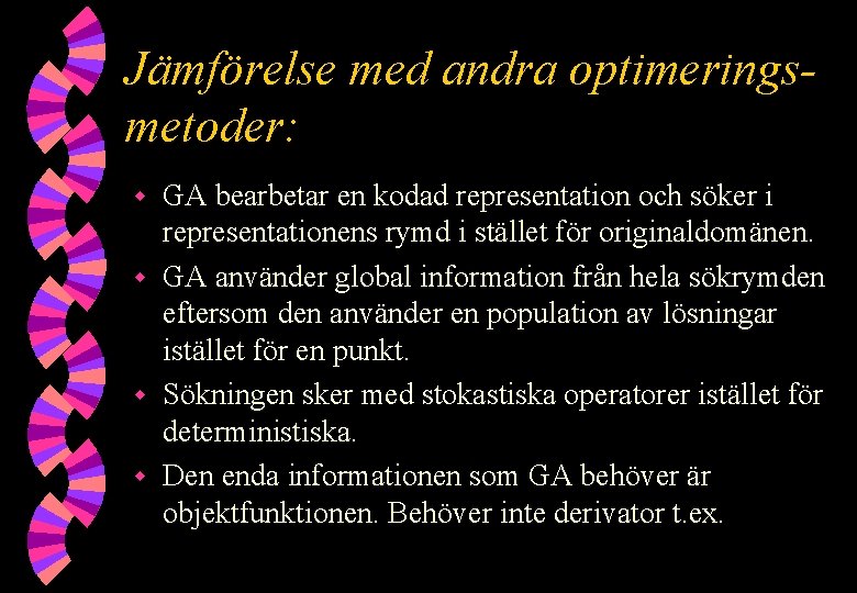 Jämförelse med andra optimeringsmetoder: GA bearbetar en kodad representation och söker i representationens rymd