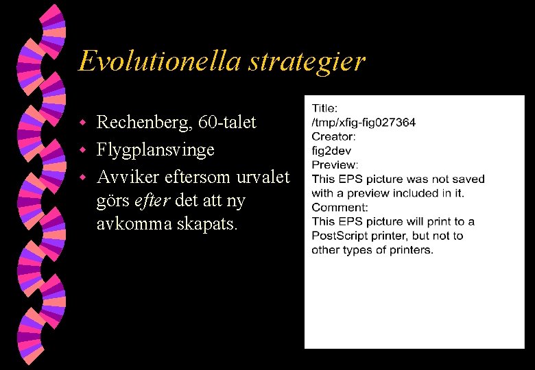 Evolutionella strategier Rechenberg, 60 -talet w Flygplansvinge w Avviker eftersom urvalet görs efter det