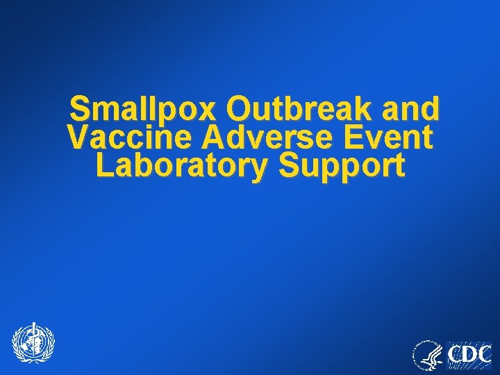 Smallpox Outbreak and Vaccine Adverse Event Laboratory Support 