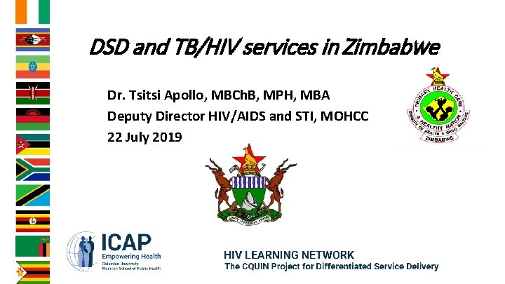 DSD and TB/HIV services in Zimbabwe Dr. Tsitsi Apollo, MBCh. B, MPH, MBA Deputy