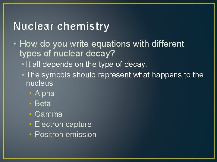Nuclear chemistry • How do you write equations with different types of nuclear decay?