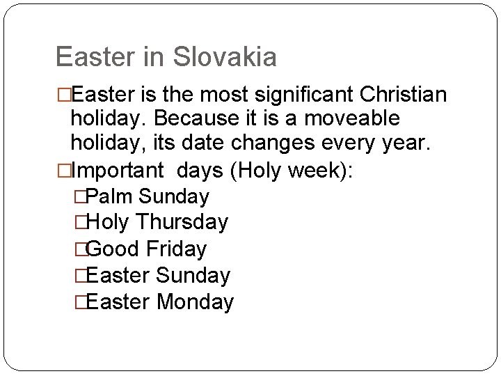 Easter in Slovakia �Easter is the most significant Christian holiday. Because it is a