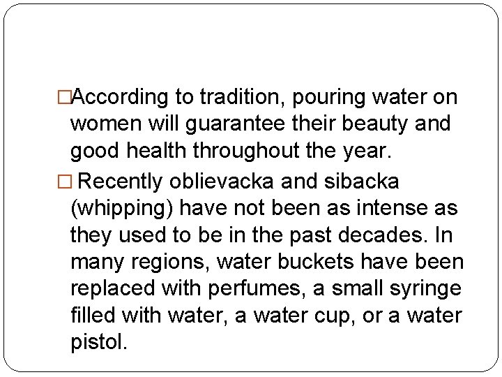 �According to tradition, pouring water on women will guarantee their beauty and good health