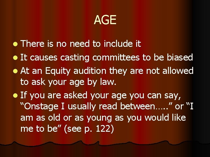 AGE l There is no need to include it l It causes casting committees