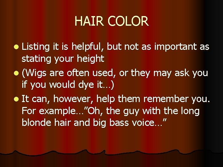 HAIR COLOR l Listing it is helpful, but not as important as stating your