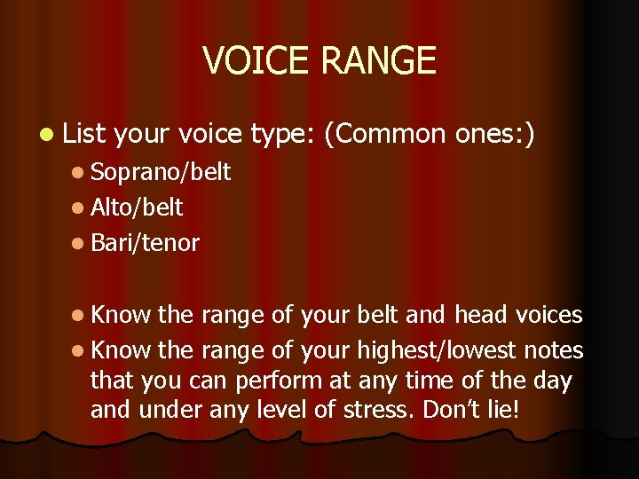 VOICE RANGE l List your voice type: (Common ones: ) l Soprano/belt l Alto/belt