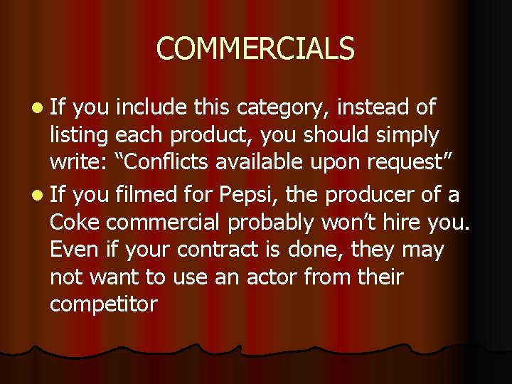 COMMERCIALS l If you include this category, instead of listing each product, you should