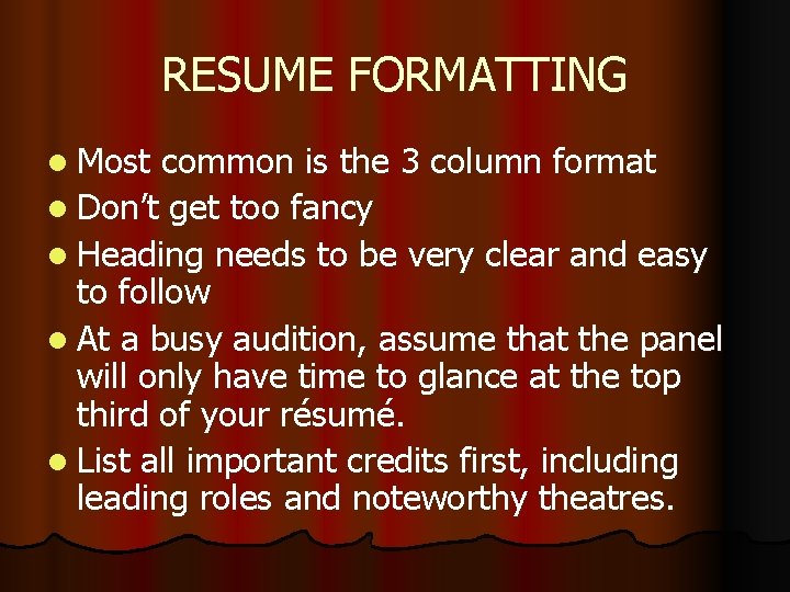 RESUME FORMATTING l Most common is the 3 column format l Don’t get too