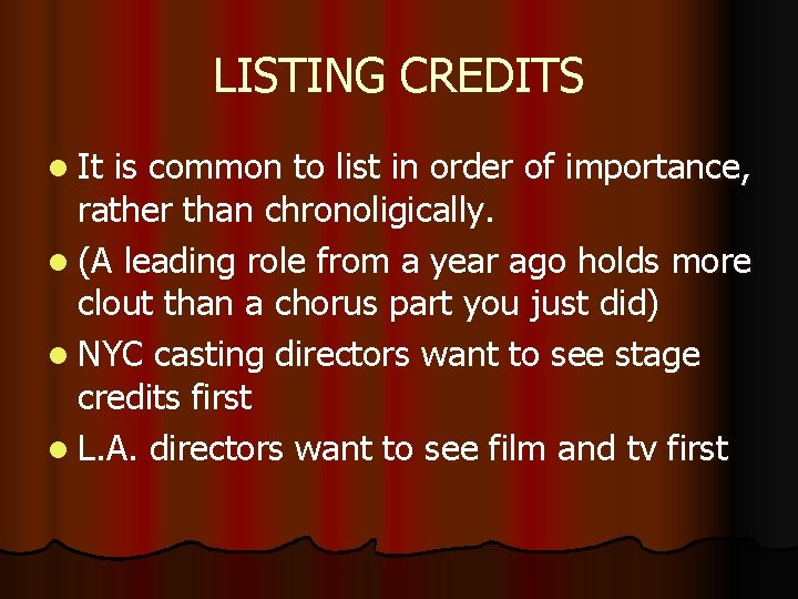 LISTING CREDITS l It is common to list in order of importance, rather than
