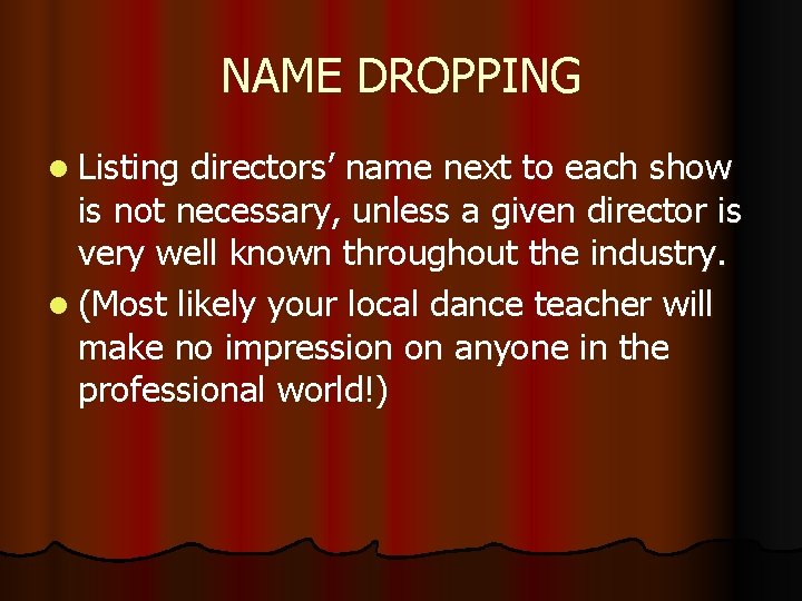 NAME DROPPING l Listing directors’ name next to each show is not necessary, unless