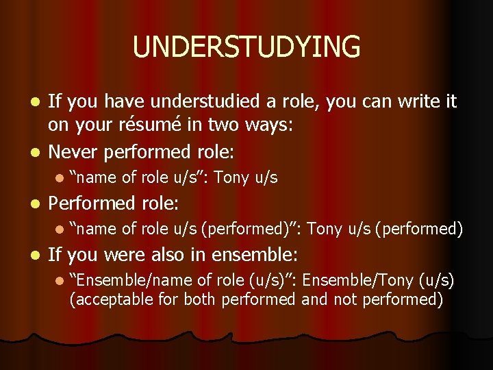 UNDERSTUDYING If you have understudied a role, you can write it on your résumé
