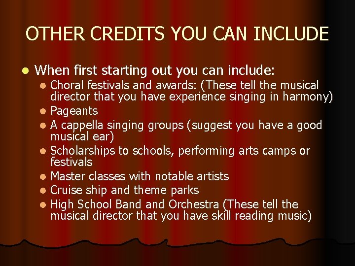 OTHER CREDITS YOU CAN INCLUDE l When first starting out you can include: Choral