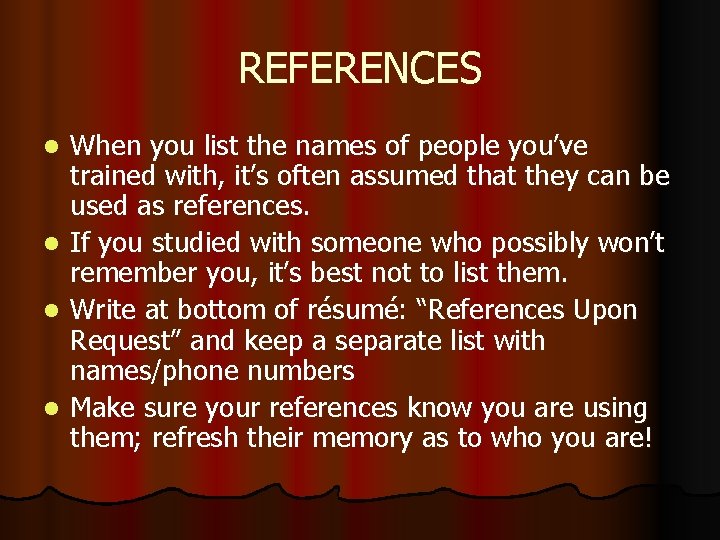 REFERENCES l l When you list the names of people you’ve trained with, it’s