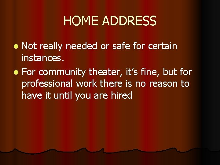 HOME ADDRESS l Not really needed or safe for certain instances. l For community